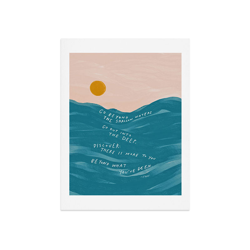 "Go Beyond The Shallow Waters.." Art Print