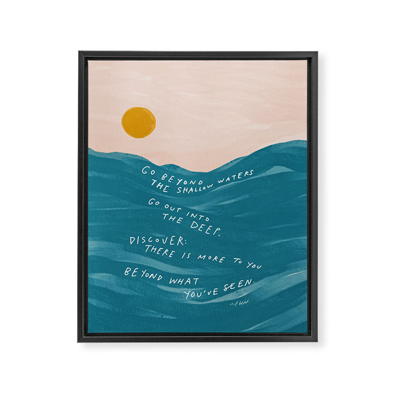 "Go Beyond The Shallow Waters.." Framed Canvas Print
