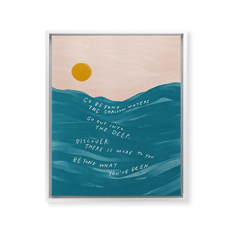 "Go Beyond The Shallow Waters.." Framed Canvas Print
