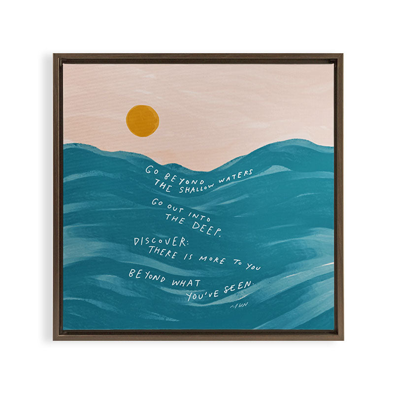 "Go Beyond The Shallow Waters.." Framed Canvas Print