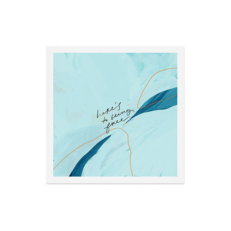"Here's To Being Free." Art Print