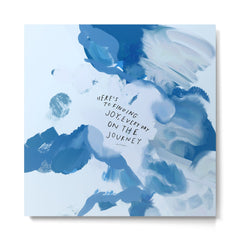"Here's To Finding Joy, Every Day On The Journey" Metal Print