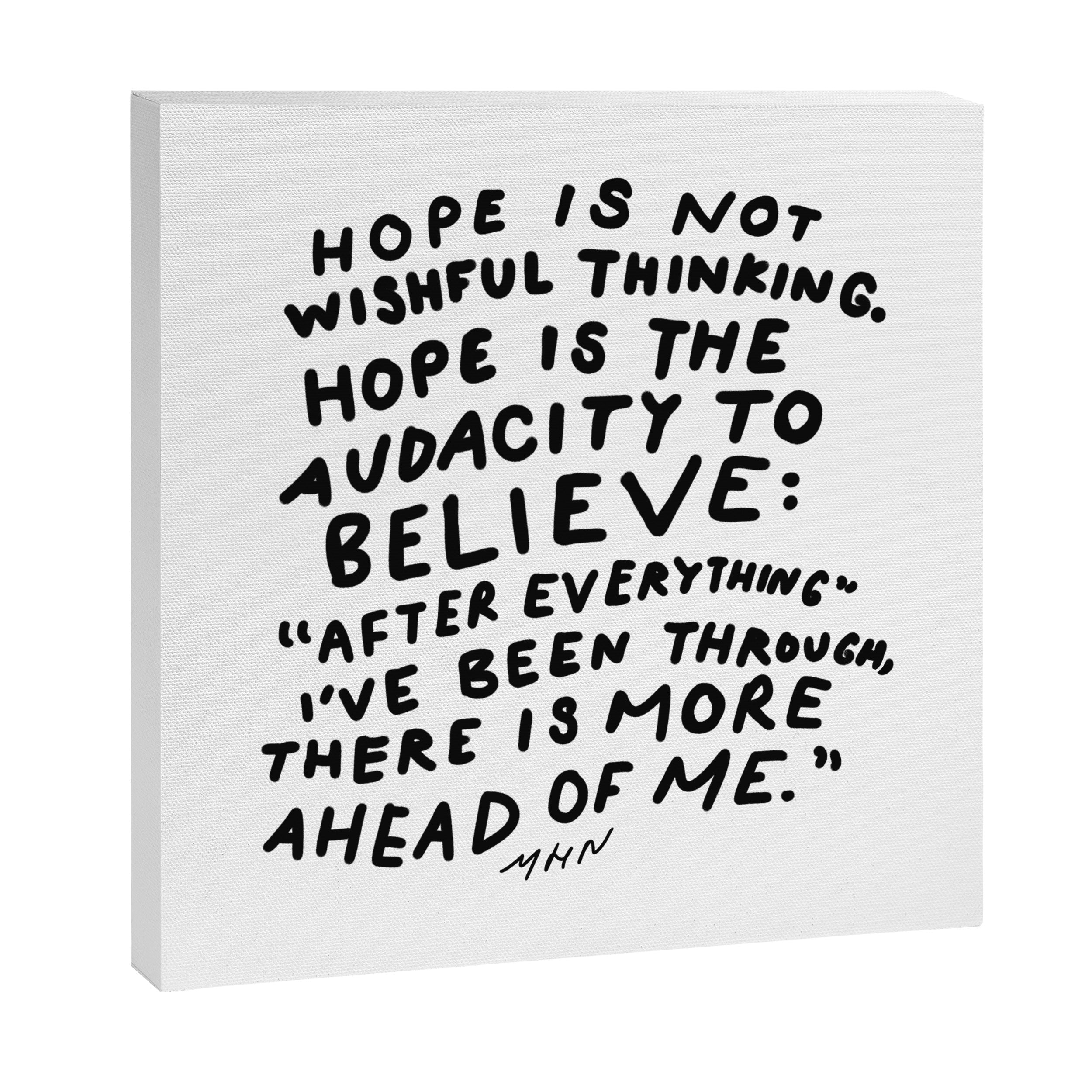 "Hope Is Not Wishful Thinking. Hope Is The Audacity To Believe" | Hand Lettered Motivational Design Canvas Print