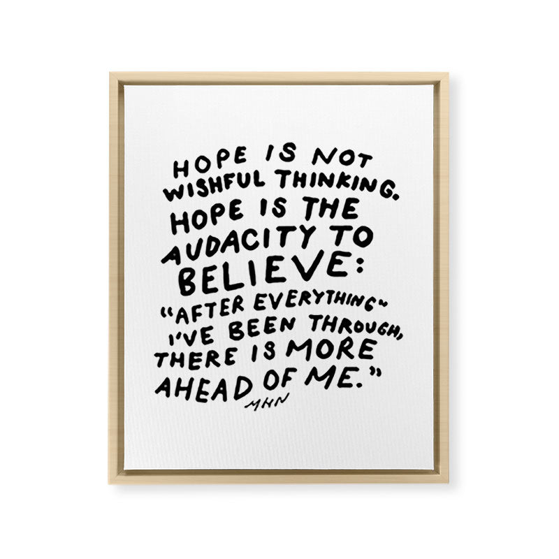 "Hope Is Not Wishful Thinking. Hope Is The Audacity To Believe" | Hand Lettered Motivational Design Framed Canvas Print