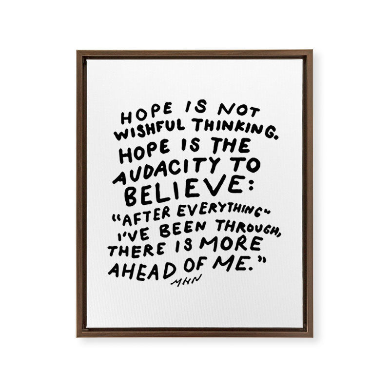 "Hope Is Not Wishful Thinking. Hope Is The Audacity To Believe" | Hand Lettered Motivational Design Framed Canvas Print