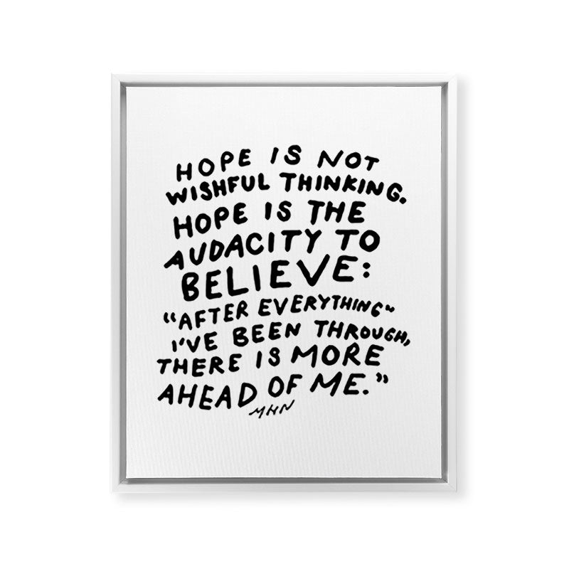 "Hope Is Not Wishful Thinking. Hope Is The Audacity To Believe" | Hand Lettered Motivational Design Framed Canvas Print