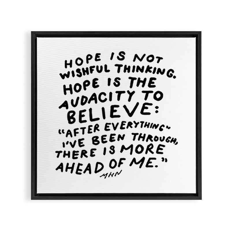 "Hope Is Not Wishful Thinking. Hope Is The Audacity To Believe" | Hand Lettered Motivational Design Framed Canvas Print