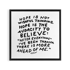 "Hope Is Not Wishful Thinking. Hope Is The Audacity To Believe" | Hand Lettered Motivational Design Framed Canvas Print