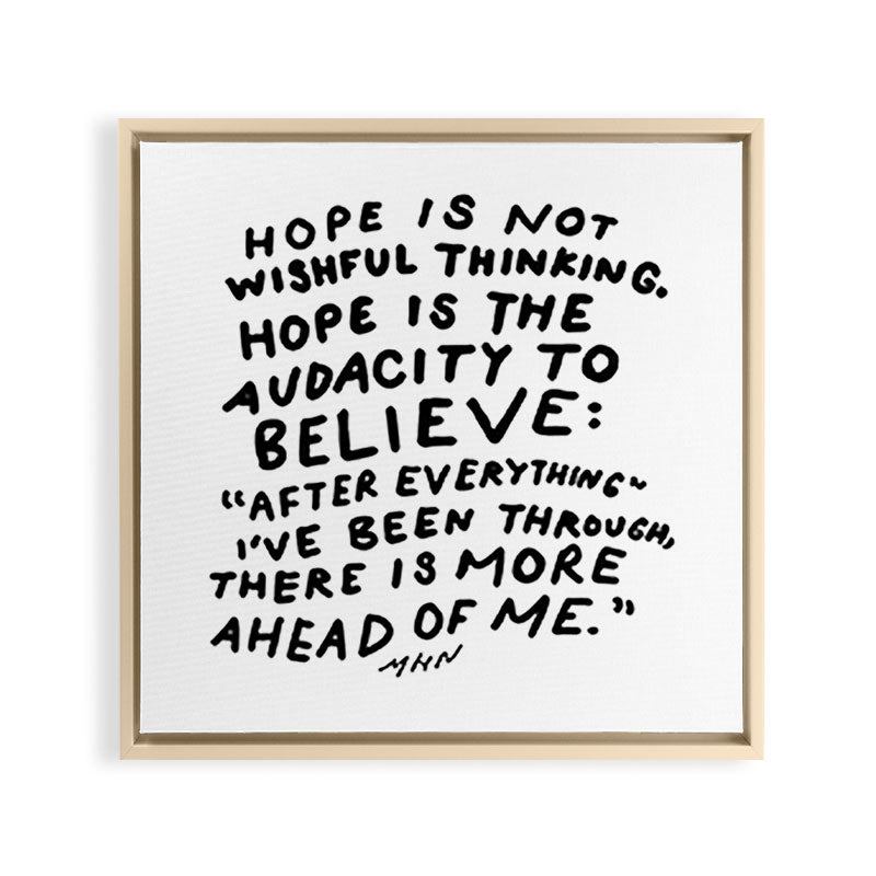 "Hope Is Not Wishful Thinking. Hope Is The Audacity To Believe" | Hand Lettered Motivational Design Framed Canvas Print
