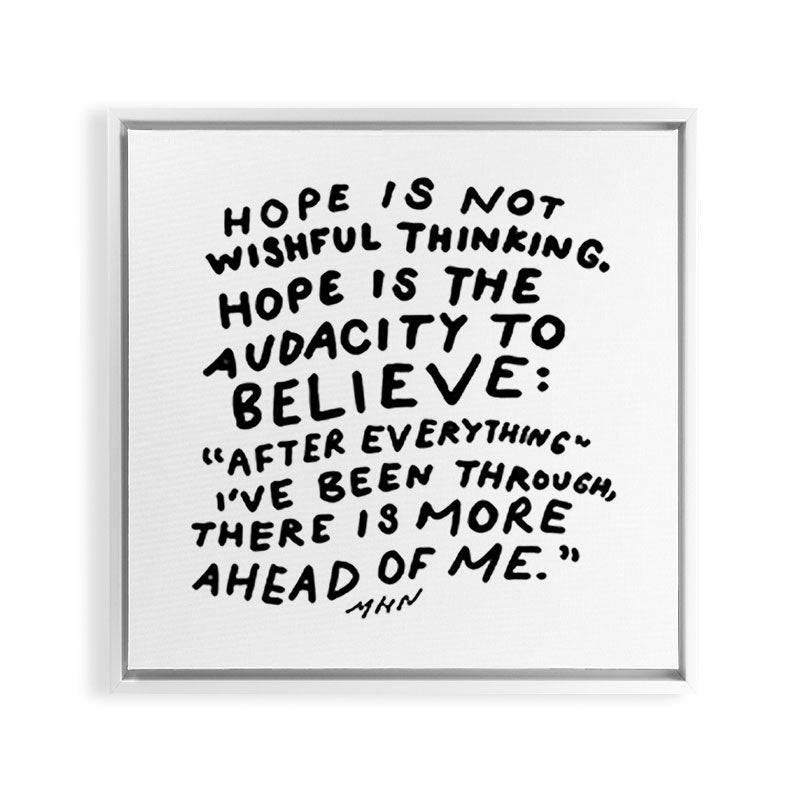 "Hope Is Not Wishful Thinking. Hope Is The Audacity To Believe" | Hand Lettered Motivational Design Framed Canvas Print
