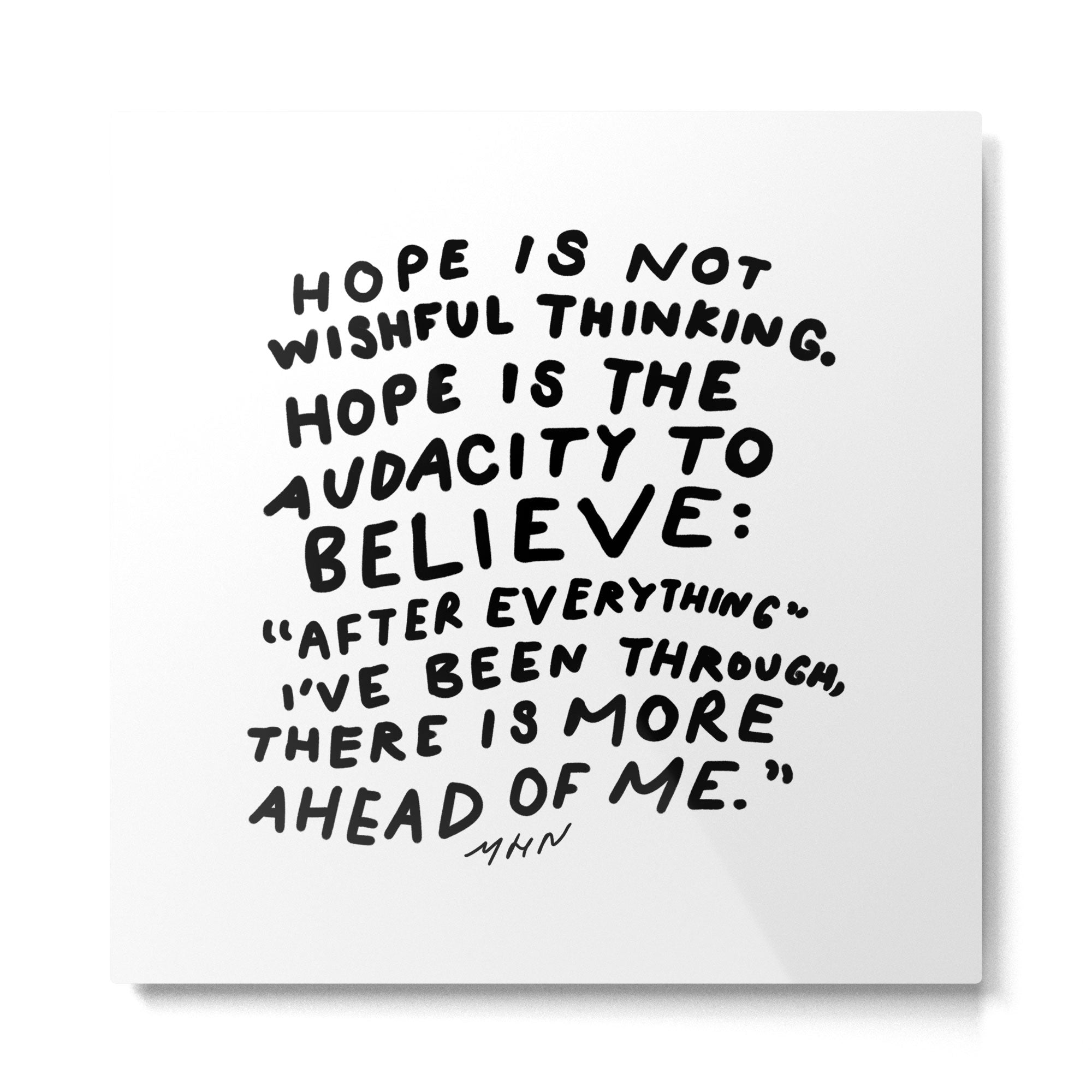 "Hope Is Not Wishful Thinking. Hope Is The Audacity To Believe" | Hand Lettered Motivational Design Metal Print