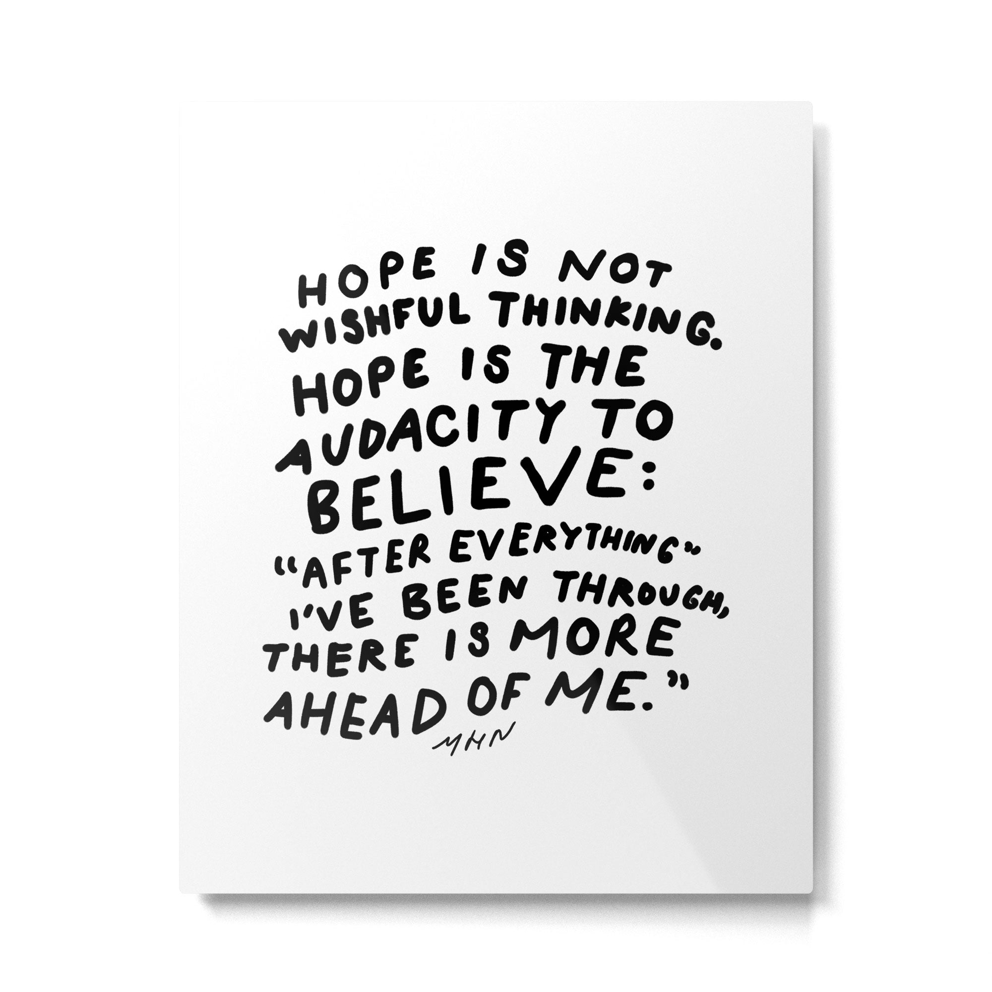 "Hope Is Not Wishful Thinking. Hope Is The Audacity To Believe" | Hand Lettered Motivational Design Metal Print