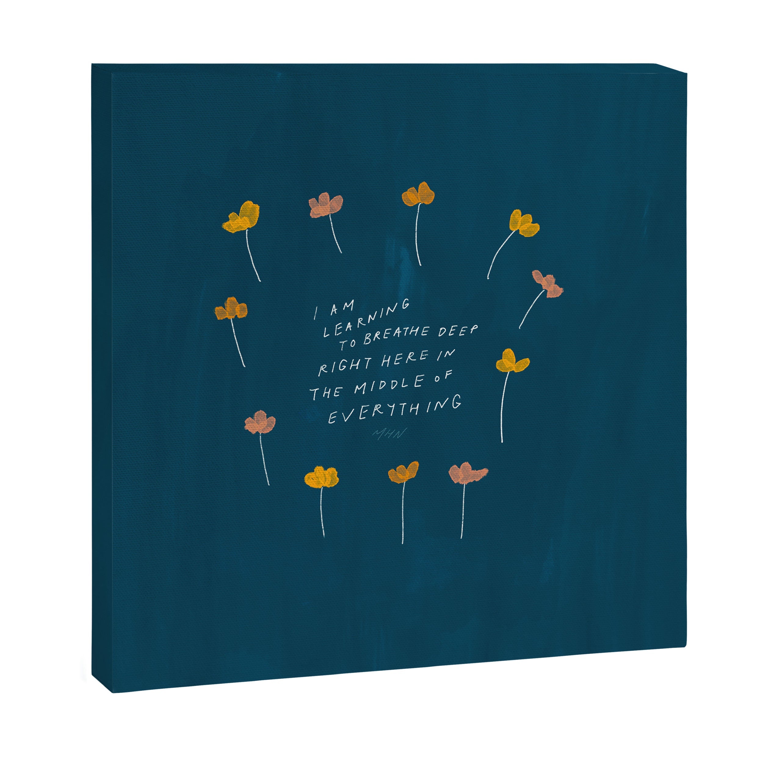 "I Am Learning To Breathe Deep Right Here In The Middle Of Everything." Canvas Print