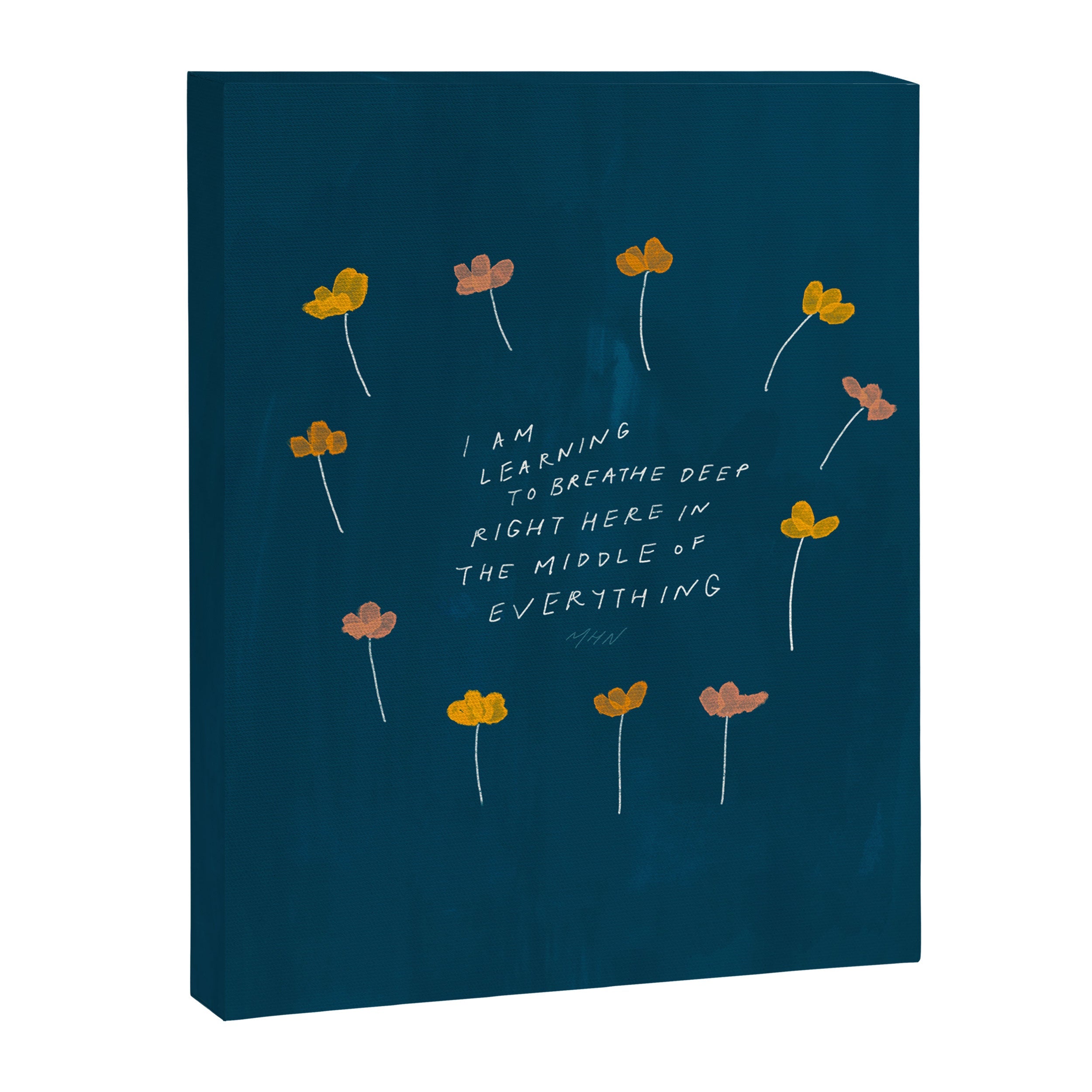 "I Am Learning To Breathe Deep Right Here In The Middle Of Everything." Canvas Print