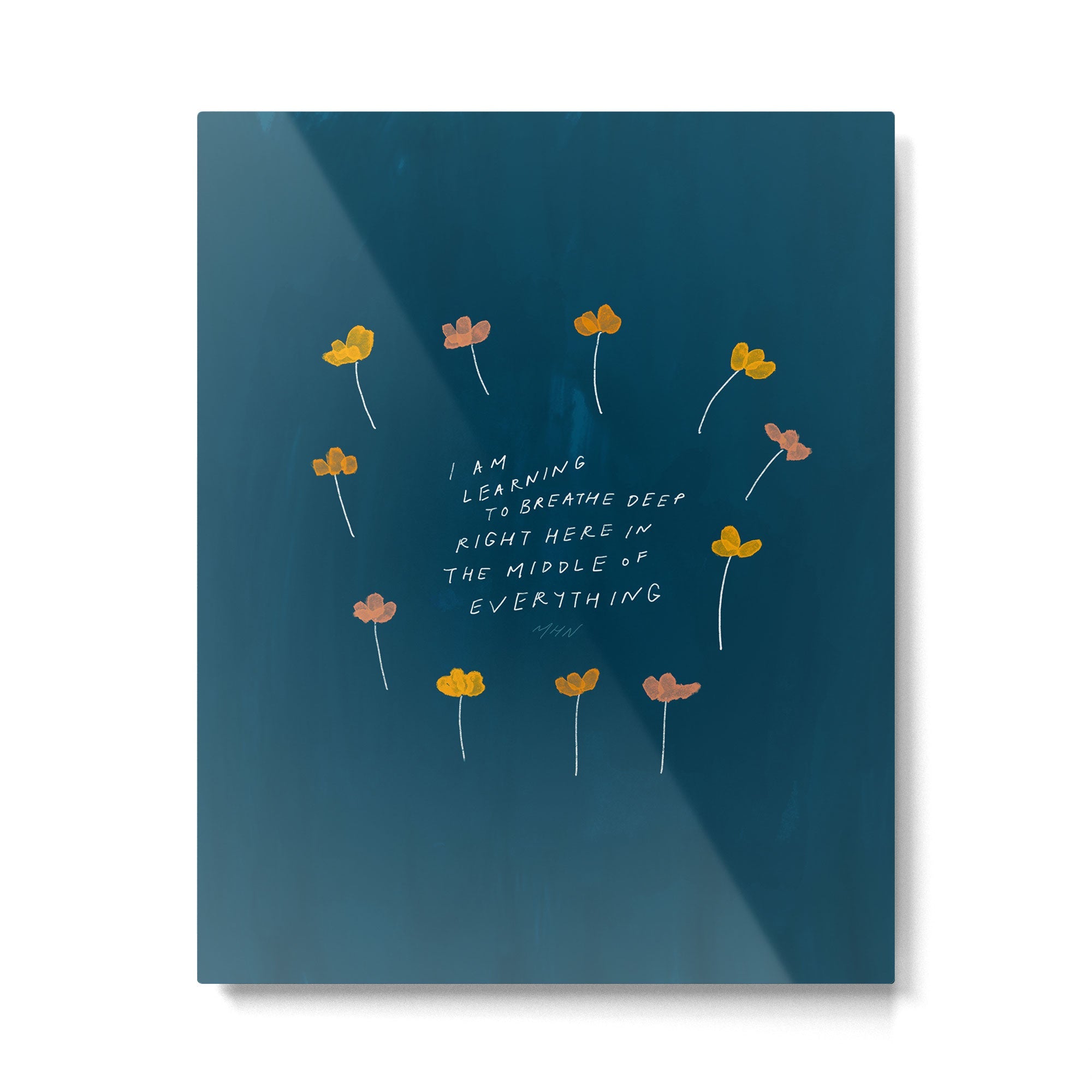 "I Am Learning To Breathe Deep Right Here In The Middle Of Everything." Metal Print