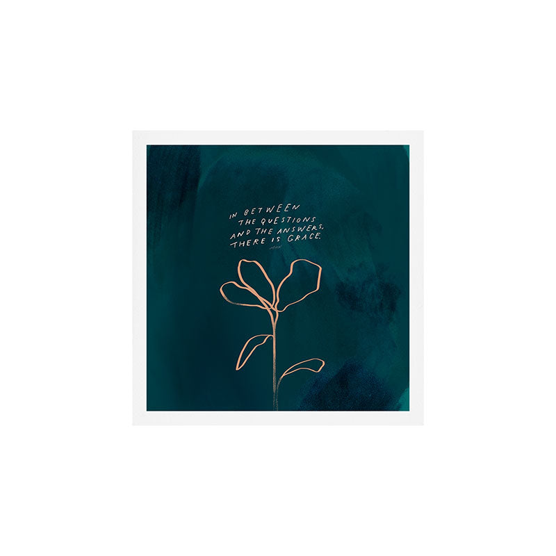 "In Between The Questions And The Answers, There Is Grace." Art Print