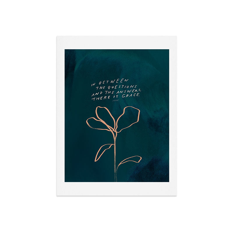 "In Between The Questions And The Answers, There Is Grace." Art Print