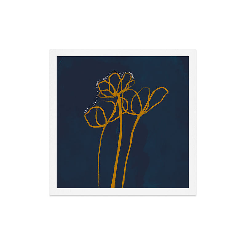 "Let Light Be A Sweet Rebellion In The Shadows." Art Print