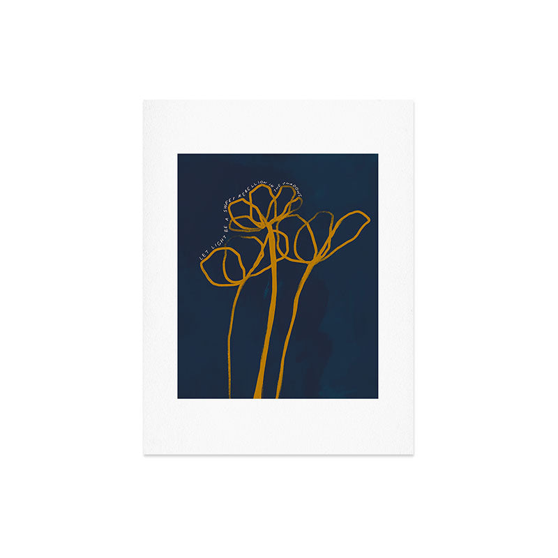 "Let Light Be A Sweet Rebellion In The Shadows." Art Print