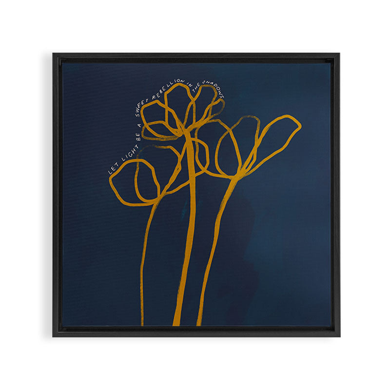 "Let Light Be A Sweet Rebellion In The Shadows." Framed Canvas Print