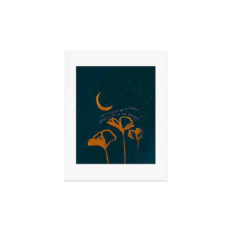 "Let Light Be A Sweet Rebellion In The Shadows" Art Print