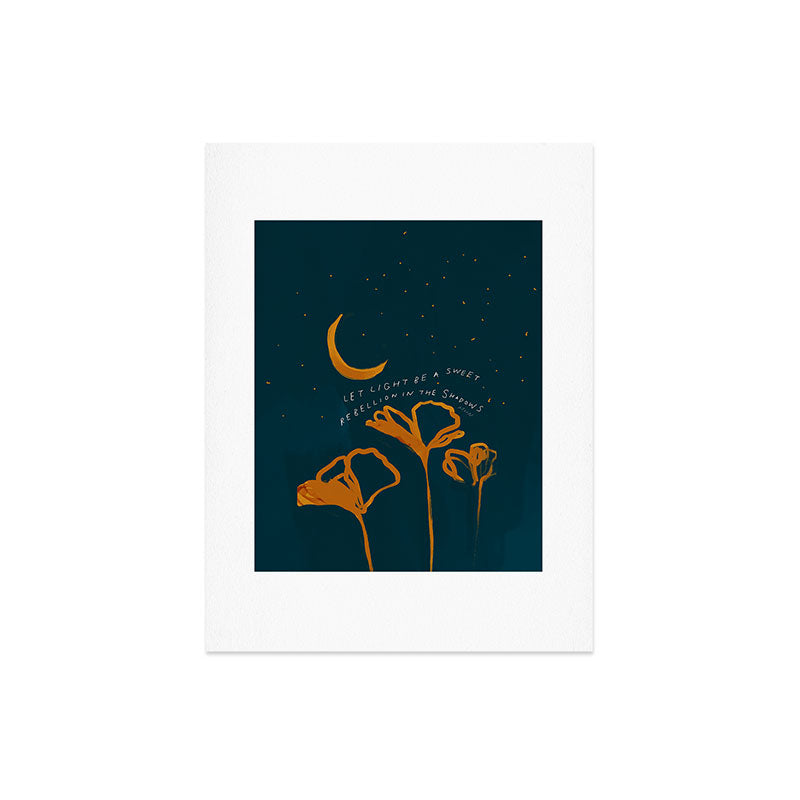 "Let Light Be A Sweet Rebellion In The Shadows" Art Print