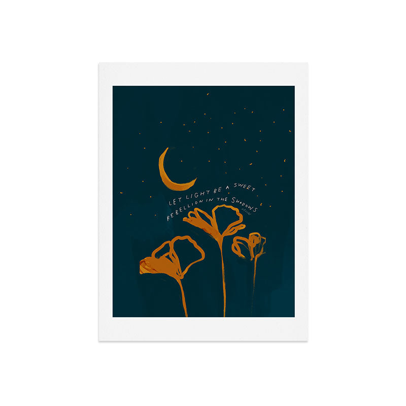 "Let Light Be A Sweet Rebellion In The Shadows" Art Print