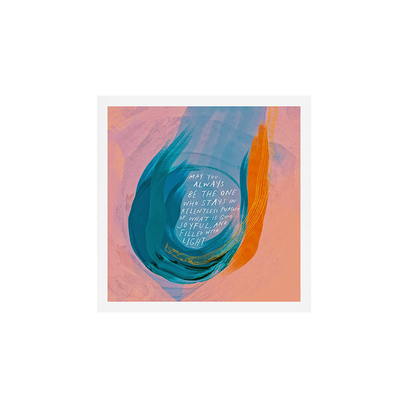 "May You Always Be The One Who Stays In Relentless Pursuit.." Art Print