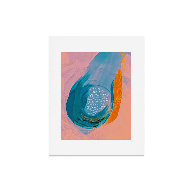"May You Always Be The One Who Stays In Relentless Pursuit.." Art Print