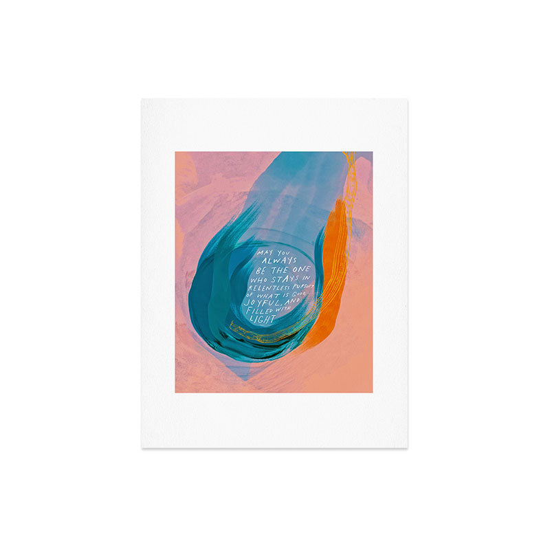 "May You Always Be The One Who Stays In Relentless Pursuit.." Art Print