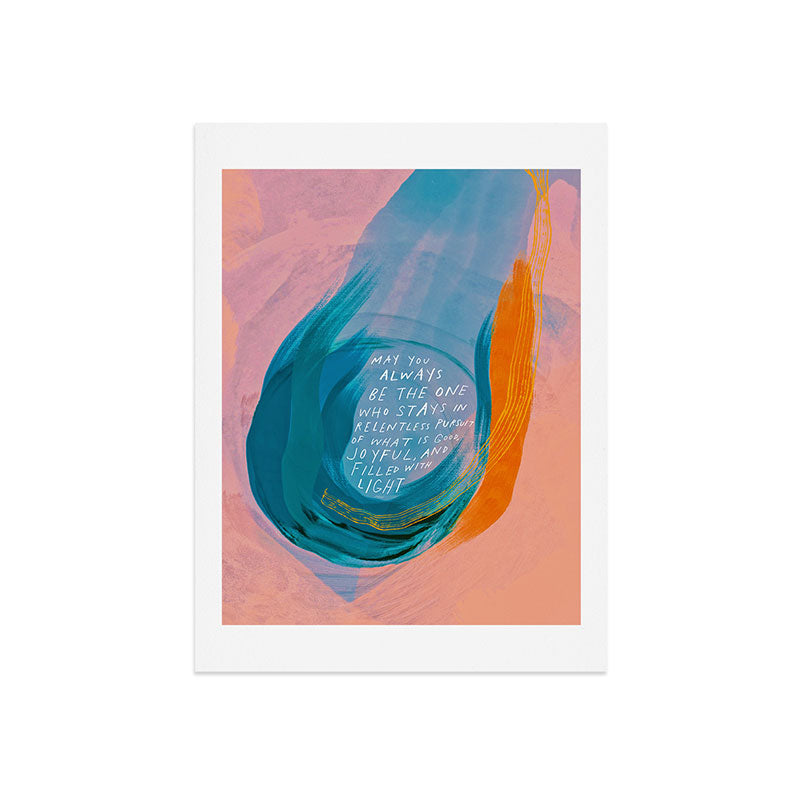 "May You Always Be The One Who Stays In Relentless Pursuit.." Art Print