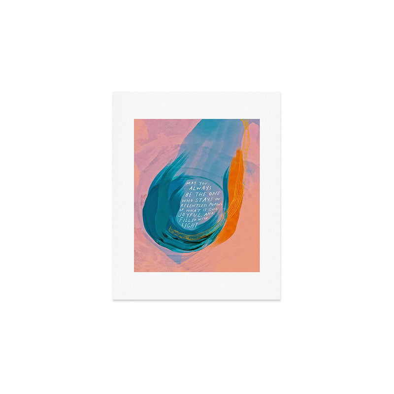 "May You Always Be The One Who Stays In Relentless Pursuit.." Art Print