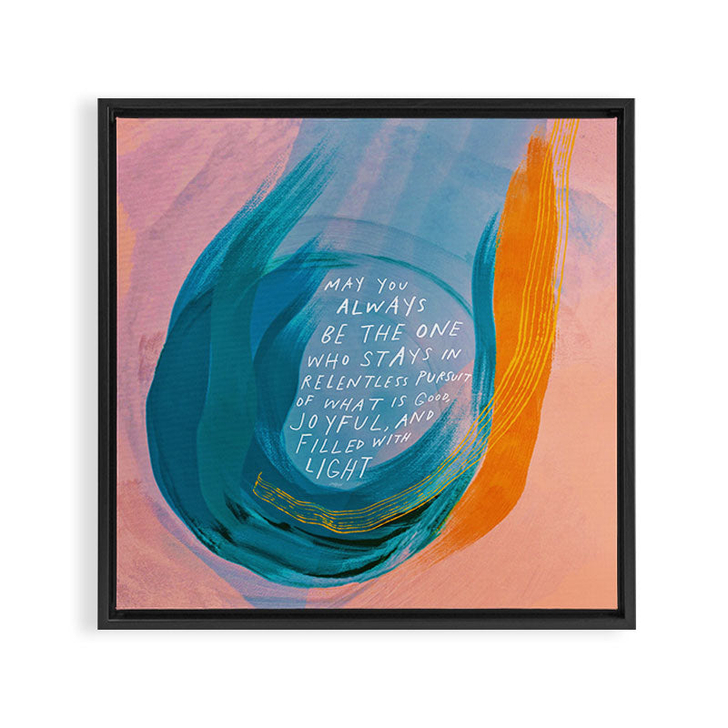 "May You Always Be The One Who Stays In Relentless Pursuit.." Framed Canvas Print
