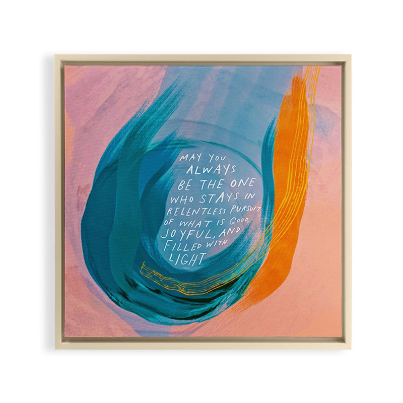 "May You Always Be The One Who Stays In Relentless Pursuit.." Framed Canvas Print