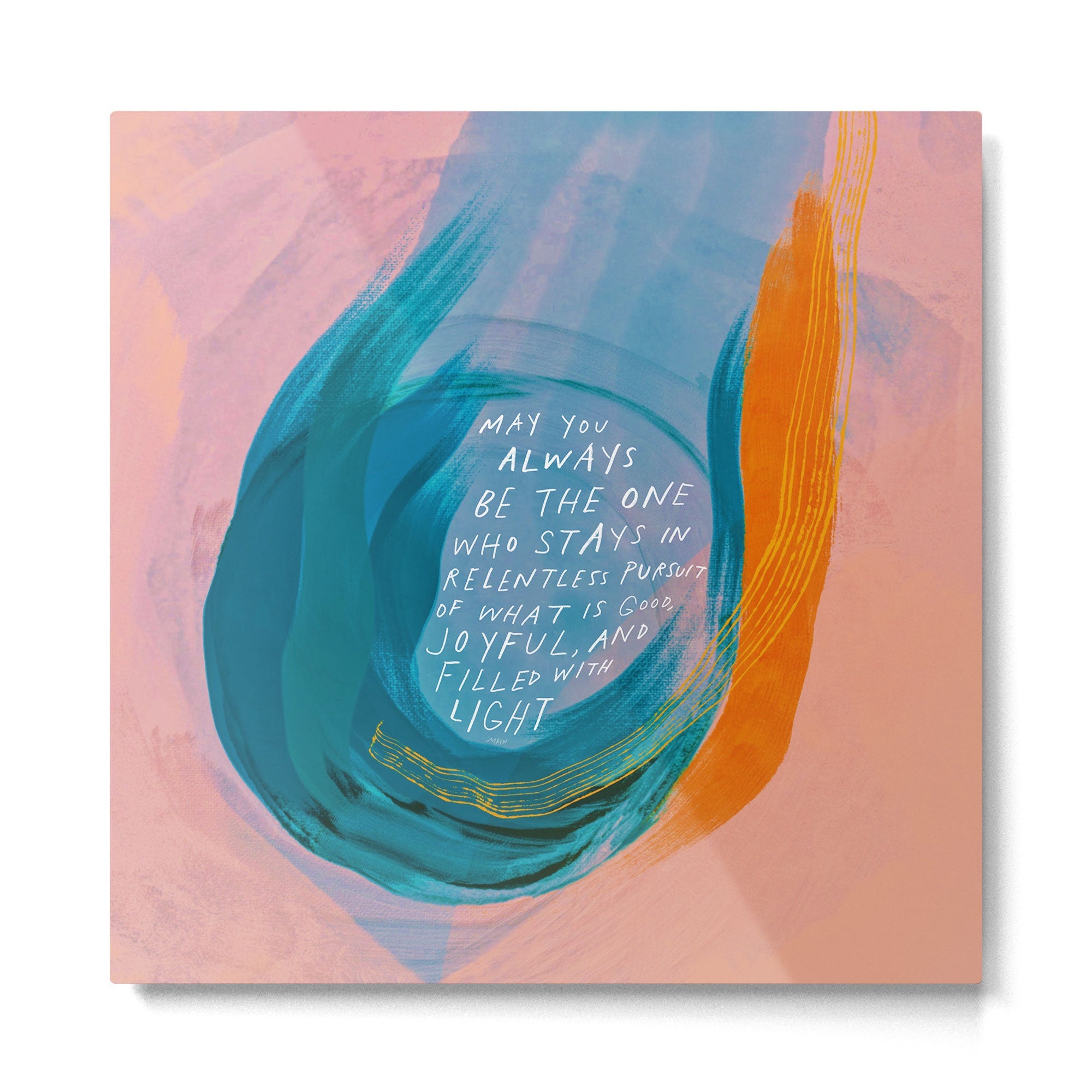 "May You Always Be The One Who Stays In Relentless Pursuit.." Metal Print