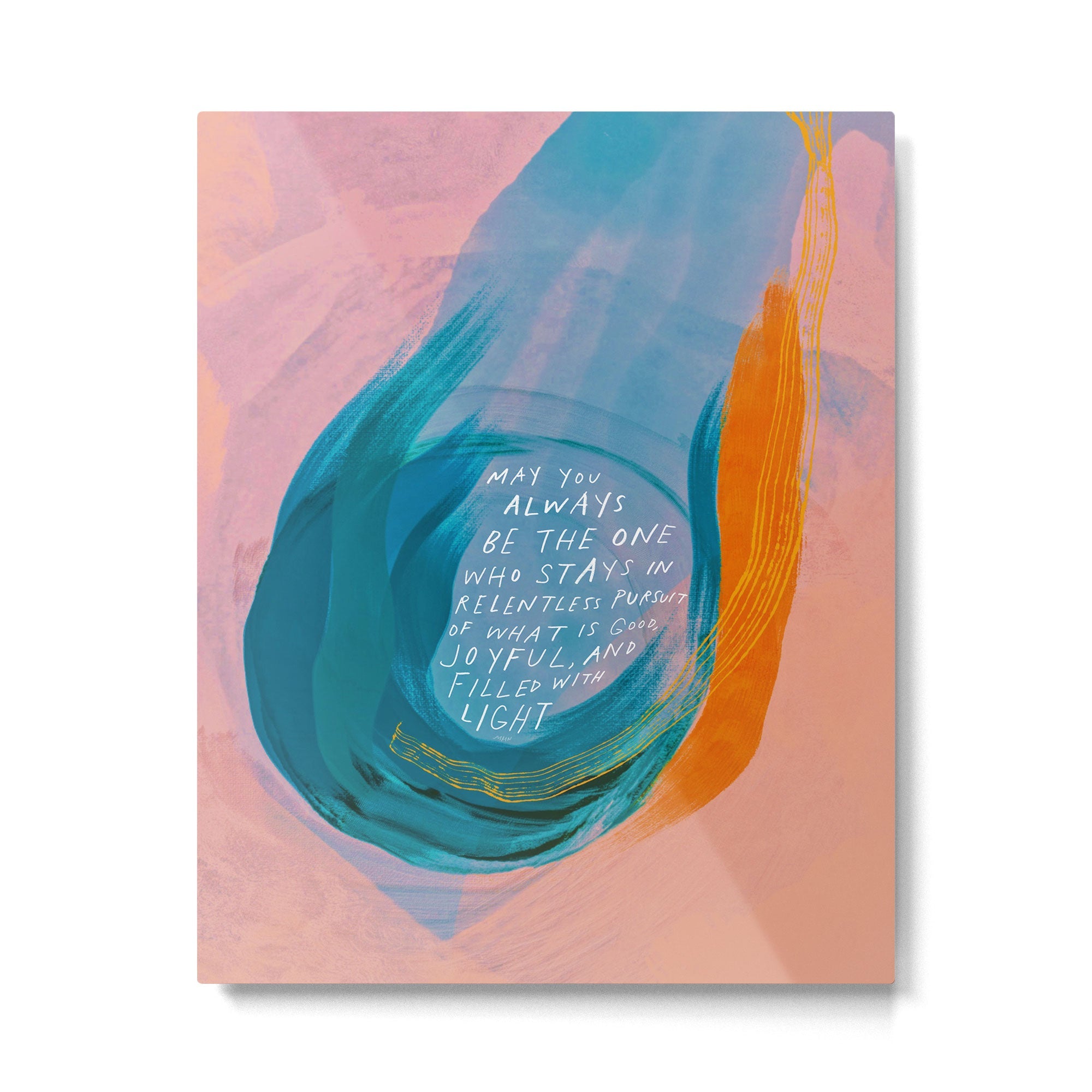 "May You Always Be The One Who Stays In Relentless Pursuit.." Metal Print