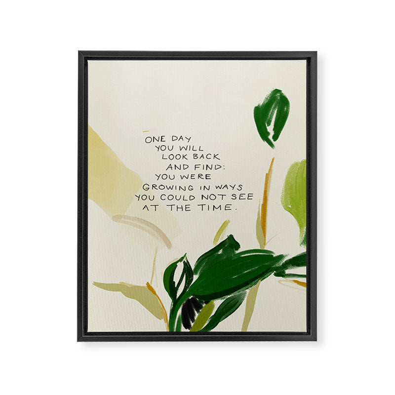 "One Day You Will Look Back And Find: You Were Growing In Ways You Could Not See At The Time." Framed Canvas Print