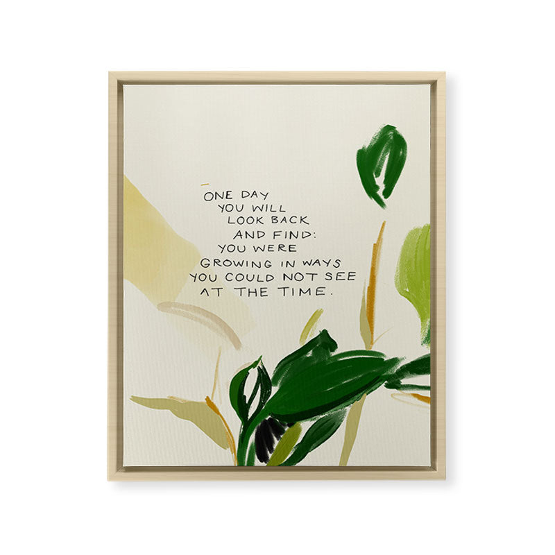 "One Day You Will Look Back And Find: You Were Growing In Ways You Could Not See At The Time." Framed Canvas Print