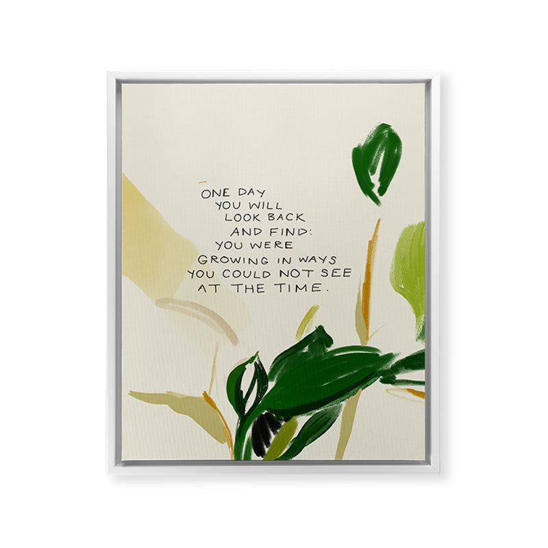 "One Day You Will Look Back And Find: You Were Growing In Ways You Could Not See At The Time." Framed Canvas Print