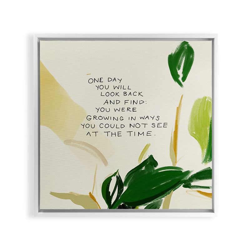"One Day You Will Look Back And Find: You Were Growing In Ways You Could Not See At The Time." Framed Canvas Print