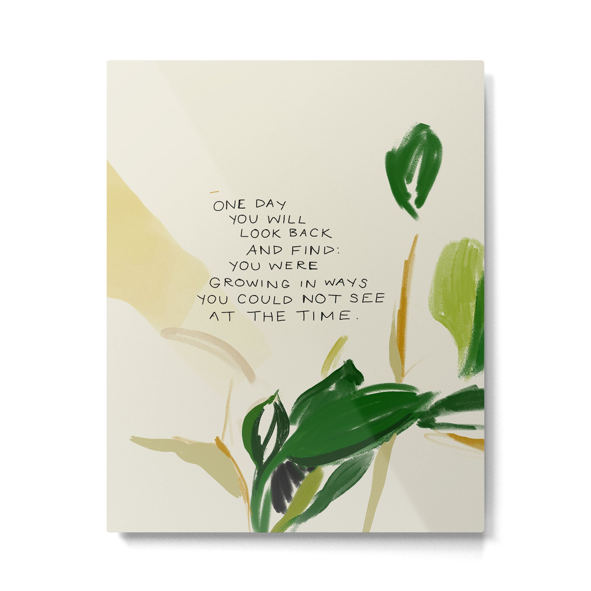 "One Day You Will Look Back And Find: You Were Growing In Ways You Could Not See At The Time." Metal Print