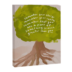 "Remember Your Story, Remember Your Roots, Remember That You Are A Part Of Something So Much Greater Than You." Canvas Print