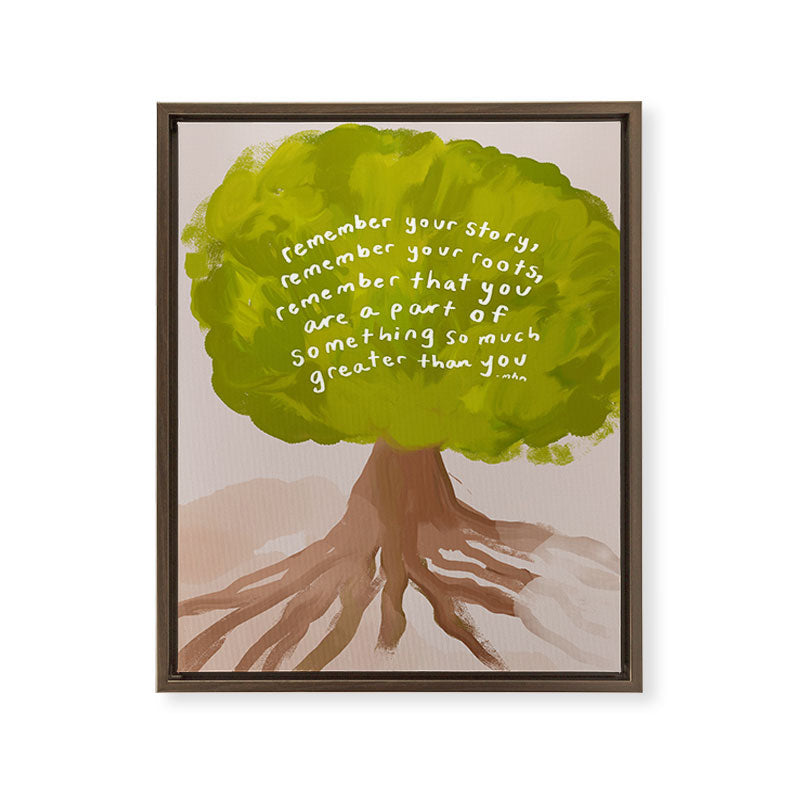 "Remember Your Story, Remember Your Roots, Remember That You Are A Part Of Something So Much Greater Than You." Framed Canvas Print