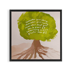 "Remember Your Story, Remember Your Roots, Remember That You Are A Part Of Something So Much Greater Than You." Framed Canvas Print
