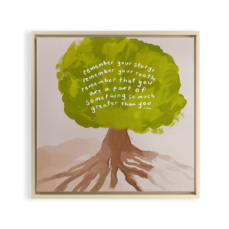 "Remember Your Story, Remember Your Roots, Remember That You Are A Part Of Something So Much Greater Than You." Framed Canvas Print