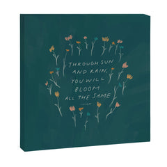 "Through Sun And Rain, You Will Bloom All The Same." Canvas Print