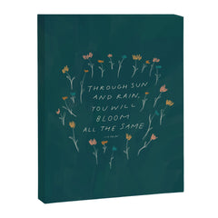 "Through Sun And Rain, You Will Bloom All The Same." Canvas Print