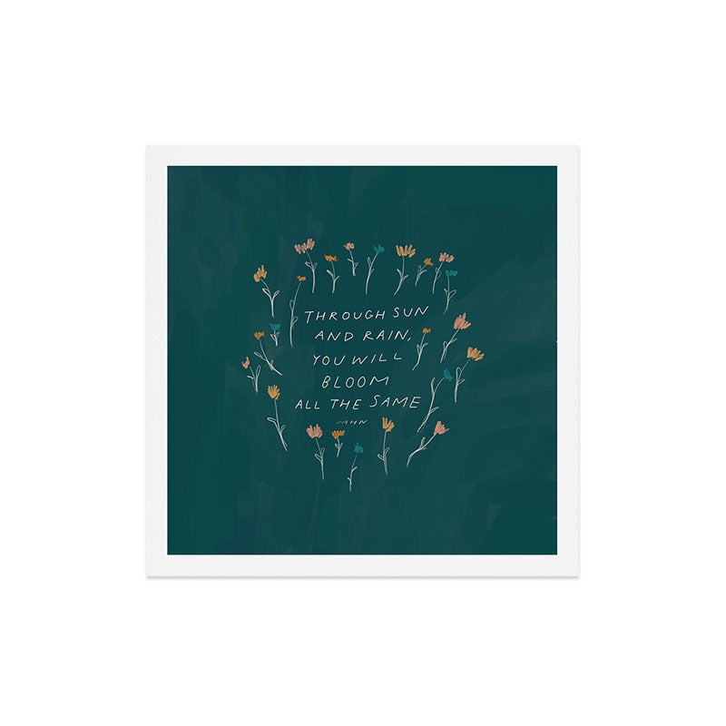 "Through Sun And Rain, You Will Bloom All The Same." Art Print