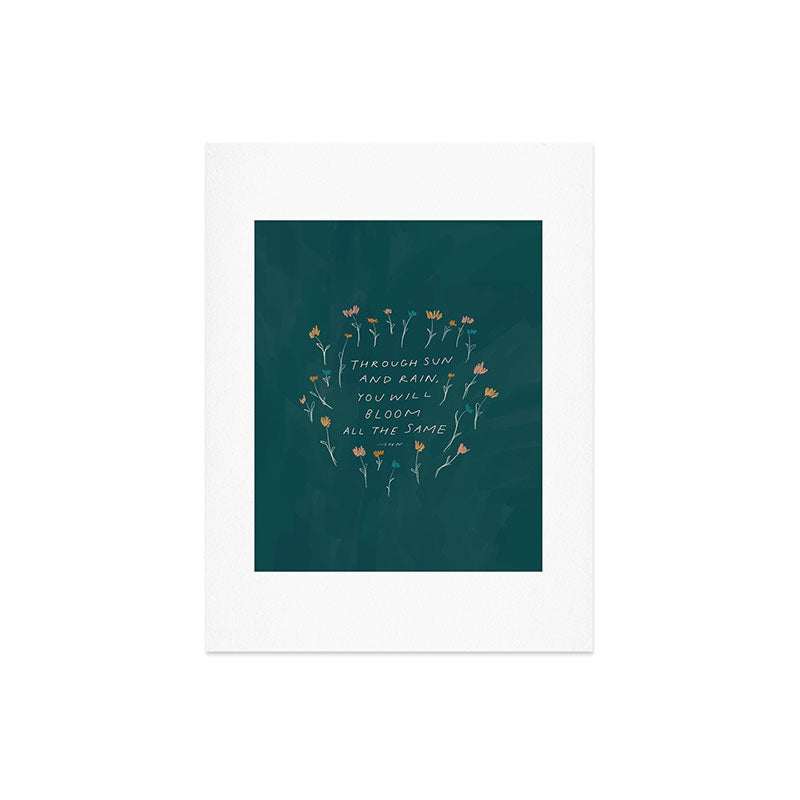 "Through Sun And Rain, You Will Bloom All The Same." Art Print