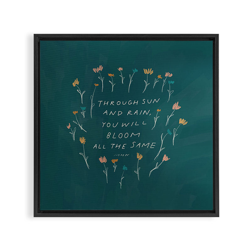 "Through Sun And Rain, You Will Bloom All The Same." Framed Canvas Print